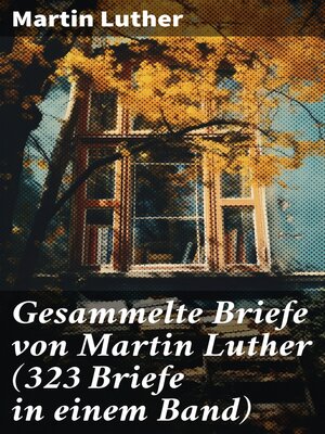 cover image of Gesammelte Briefe von Martin Luther (323 Briefe in einem Band)